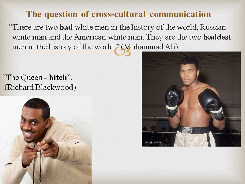 The question of cross-cultural communication     “There are two bad white